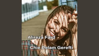 Chie Delam Gerefti - Alireza Fard