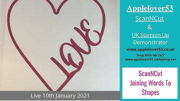 Live 10th January 2021 - Joining Words To Shapes In ScanNCut Canvas Workspace