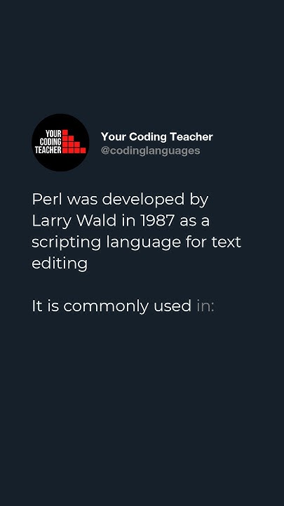 Perl was developed by Larry Wald in 1987 as a scripting language for ...