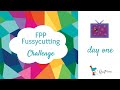 FPP Fussycutting Challenge - Day One
