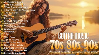 The Golden Years In Guitar Melodies  The Best Relaxing Love Songs  Music For Love Hearts