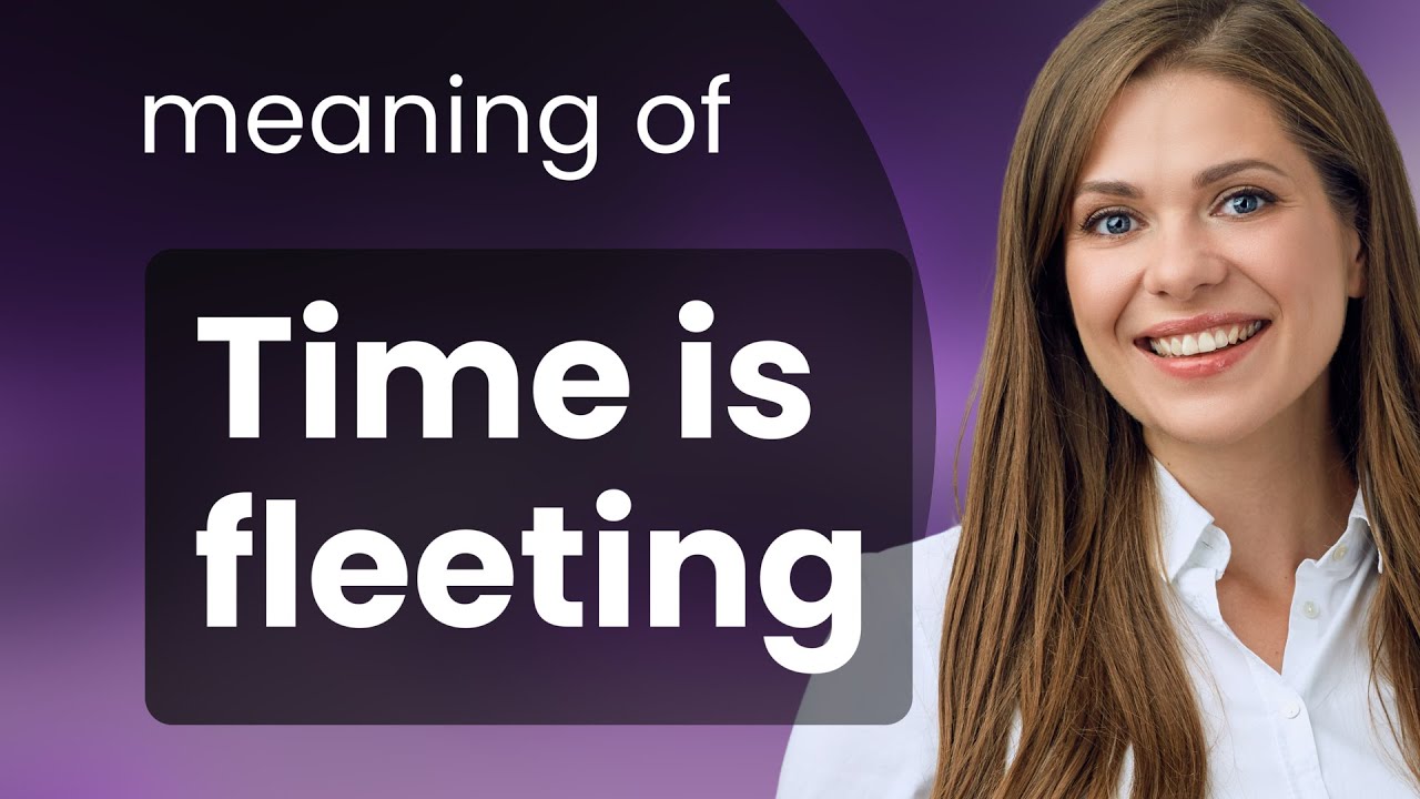 Understanding Time Is Fleeting A Guide For English Learners YouTube understanding-time-is-fleeting-a-guide-for-english-learners-youtube
