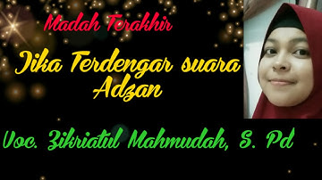 Madah terakhir (Jika Terdengar suara adzan) Zikriatul Mahmudah,