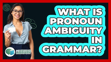 What Is Pronoun Ambiguity In Grammar?