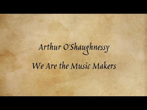 Arthur O'Shaughnessy - Ode (We Are the Music Makers)