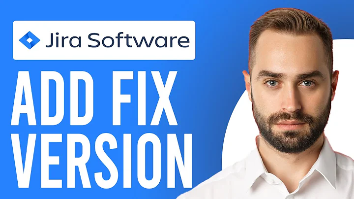 How to Add Fix Version in Jira (Jira Tutorial)