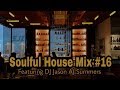 Soulful house lounge soulful house mix 16 2017  special 1 hour house chill mix  jason aj summers