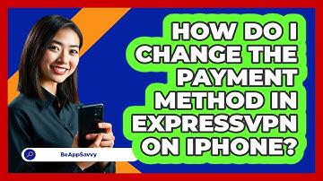 How do I change the payment method in ExpressVPN on iPhone? - Be App Savvy