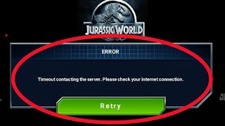 Solve Jurassic World Errer Timeout Contacting The Server Check Your Internet Connection Problem