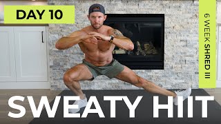 Day 10: 30 Min SUPER SWEATY HIIT Workout [No Equipment, No Repeats] // 6WS3