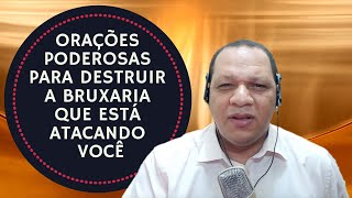 Orações poderosas para destruir a bruxaria que está atacando você // Pastor Izaias dos Santos