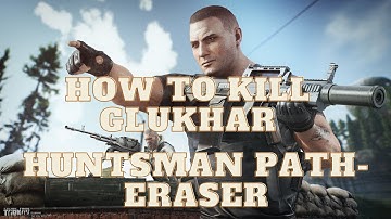 How to Kill Glukhar and Guards | Huntsman Path- Eraser Quest | Escape From Tarkov