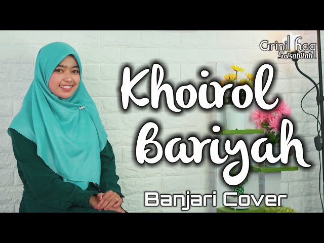 KHOIROL BARIYAH (Banjari Cover) - ARINIL HAQ S class=