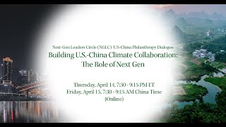 Next-Gen Leaders Circle (NGLC) U.S-China Philanthropy Dialogue, 4.14.22
