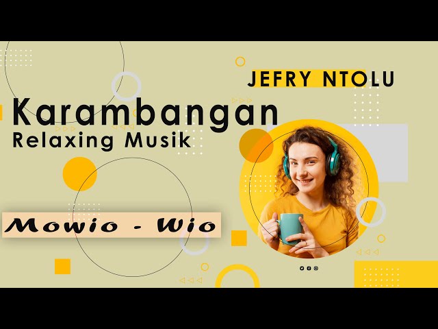  Mowio - Wio  Karambangan Relaxation Penghantar Tidur..  Best Relax Folk Musik By : Jefry Ntolu class=