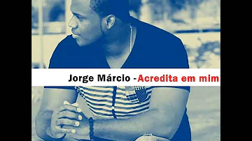 Jorge Márcio - Acredita Em Mim [2014]