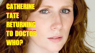 CATHERINE TATE RETURNING TO DOCTOR WHO?