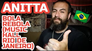 Anitta - Bola Rebola (Music Hall Rio de Janeiro) || CCTC Reactions || Fuego or No Bueno