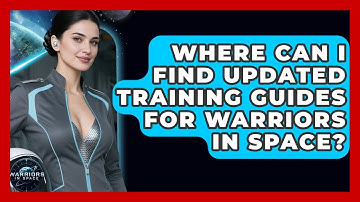 Where Can I Find Updated Training Guides for Warriors in Space? - Warriors In Space