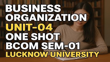 Business Organization Unit-04 | One Shot Revision | B.Com Sem-01 Lucknow University | Full Chapter