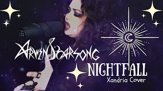 ArwenStarsong- NIGHTFALL [XANDRIA COVER]