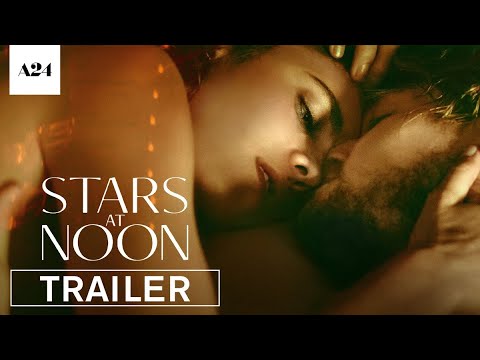 A24 Stars at Noon Official Trailer HD A24