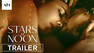 Stars At Noon Official Trailer Hd A24