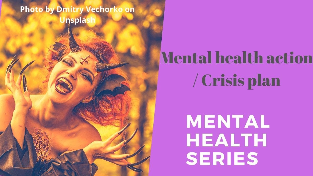 how to make a mental health action plan/ mental health crisis plan