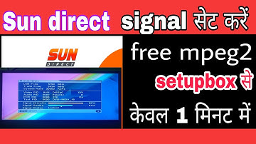 Sun direct Signal setting kaise Karen | How to set sun direct signal on free dish mpeg2 setupbox.