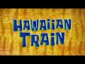 SpongeBob Music Hawaiian Train