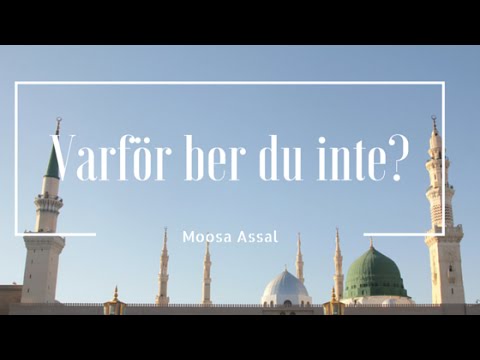 Varför ber du inte? | del 1 | Moosa Assal