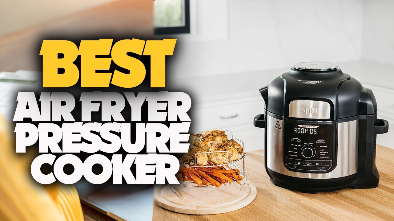 ✓ 5 Best Air Fryer Pressure Cooker Combo of 2023 