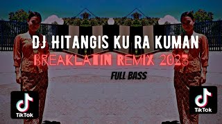 DJ HITANGIS KU RA KUMAN | BREAKLATIN | ( DJ AzmiYaw )