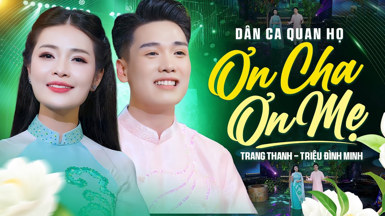 ƠN CHA ƠN MẸ - Triệu Đình Minh ft Trang Thanh | BÀI HÁT XÚC ĐỘNG VỀ CHA MẸ | Dân Ca Quan Họ Bắc Ninh