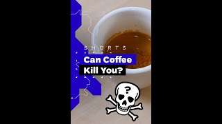 How Much Coffee Can Kill You? #shorts