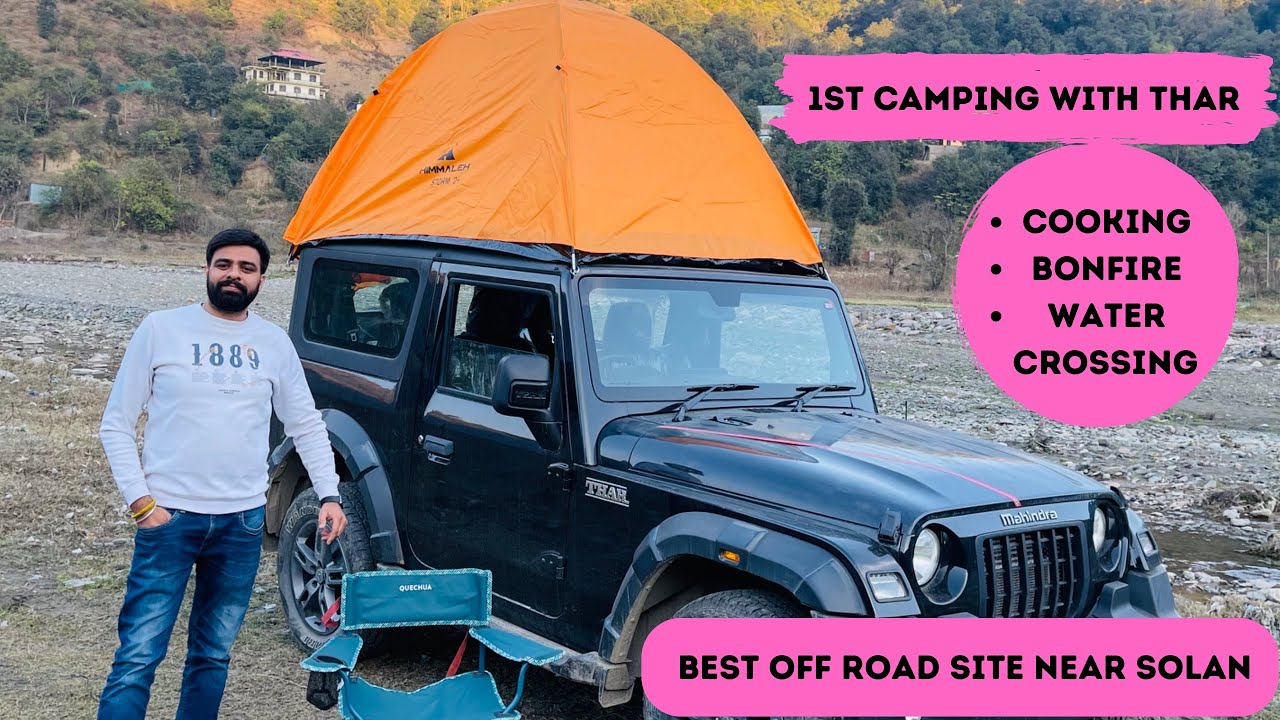 1st Camping with Thar | Cooking , Bonfire , Water crossing , Camping | Best off-road site near Solan
