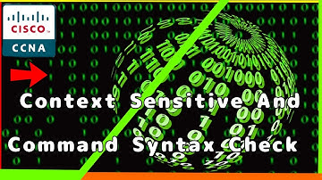 Context Sensitive Help and Command Syntax Check[CCNA Experts]✔️