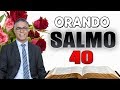 ORANDO SALMO 40 | Receber bênçãos sem medida