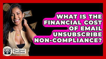 What Is The Financial Cost Of Email Unsubscribe Non-compliance? - TheEmailToolbox.com