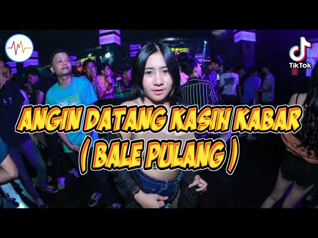 DJ BREAKBEAT ANGIN DATANG KASIH KABAR (TERBARU BALE PULANG 2021) class=