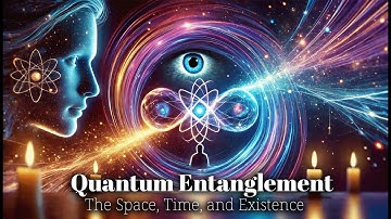 Quantum Entanglement Explained: Space & Time | The Observation of Vedic Philosophy Derived from Veda