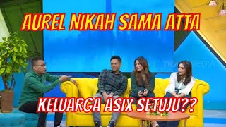 [FULL] Aurel Mau Nikah Sama Atta, Keluarga Asix Setuju??  | OKAY BOS (08/07/20)
