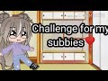 ~challenge for my subbies~||good luck||🍀🍀