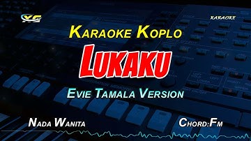LUKAKU KARAOKE KOPLO  NADA CEWEK - EVIE TAMALA (XG KARAOKE PSR-S775)