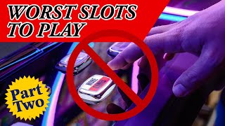 YIKES!  Worst Slots to Play: PART 2 from a Slot Tech  STAY AWAY from these Slot Machines!