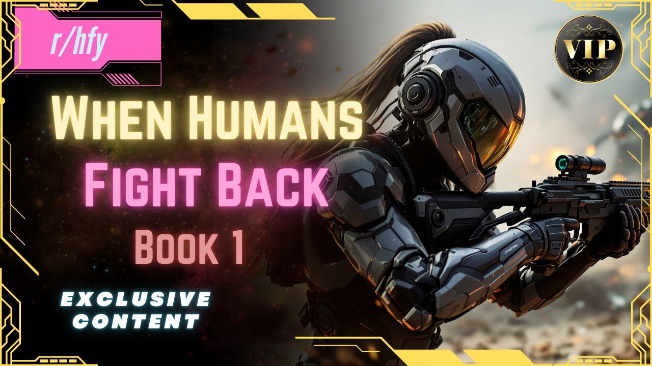When Humans Fight Back | Book 1 - HFY Humans are Space Orcs Reddit Story