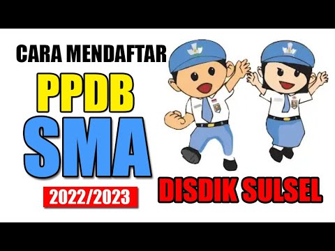 CARA MENDAFTAR PPDB SMA 2022/2023 LINGKUP DISDIK SULSEL