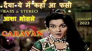 Daiya Yeh Main Kahan Aa Phansi (2023 Song)Bass & Stereo-Caravan 1971  Asha Bhosle | R.D. Burman