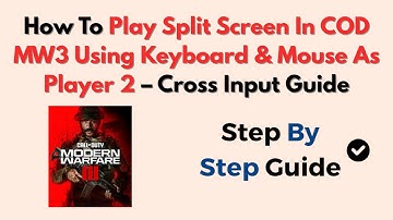 How To Play Split Screen In COD MW3 Using Keyboard & Mouse As Player 2 – Cross Input Guide