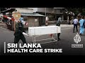 Sri Lanka protest: Healthcare workers strike against allowance scheme